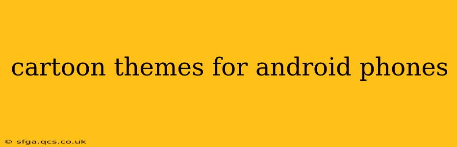 cartoon themes for android phones