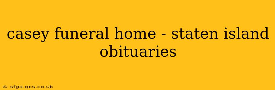 casey funeral home - staten island obituaries