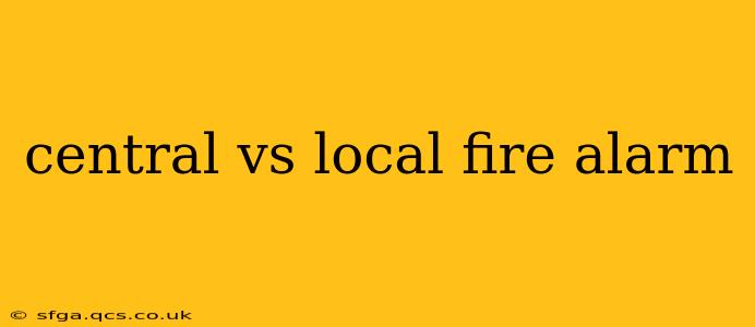 central vs local fire alarm