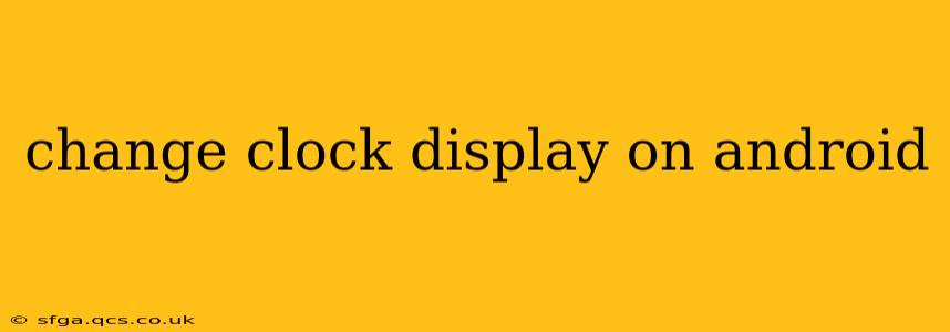 change clock display on android