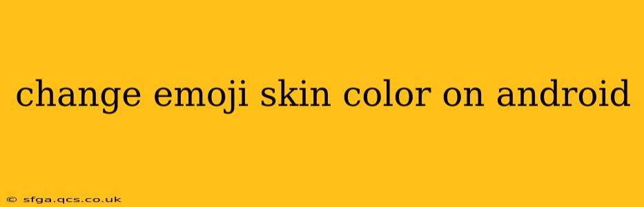 change emoji skin color on android