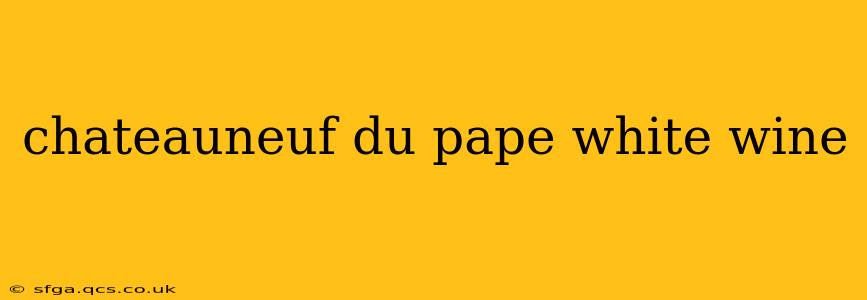 chateauneuf du pape white wine