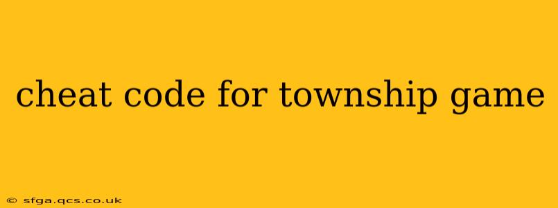 cheat code for township game