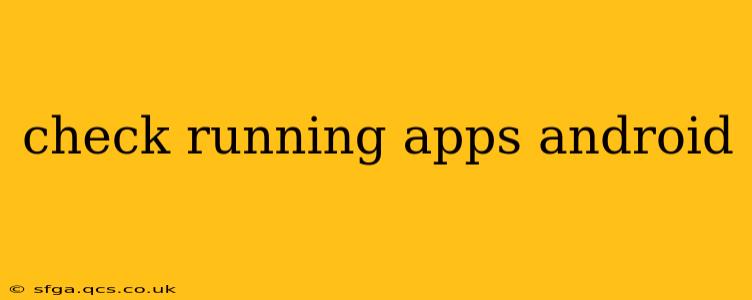 check running apps android