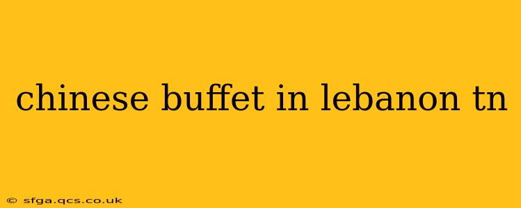 chinese buffet in lebanon tn
