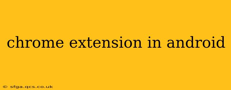 chrome extension in android