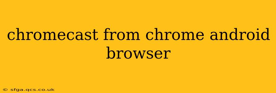 chromecast from chrome android browser