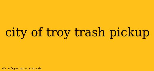 city of troy trash pickup