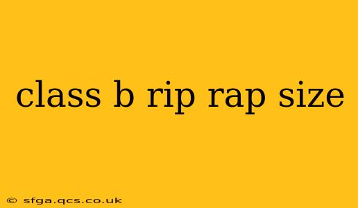 class b rip rap size
