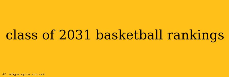 class of 2031 basketball rankings