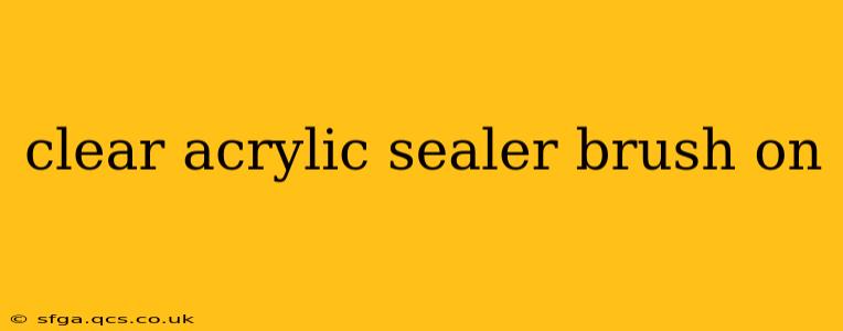 clear acrylic sealer brush on