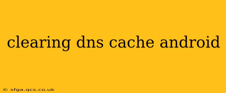 clearing dns cache android