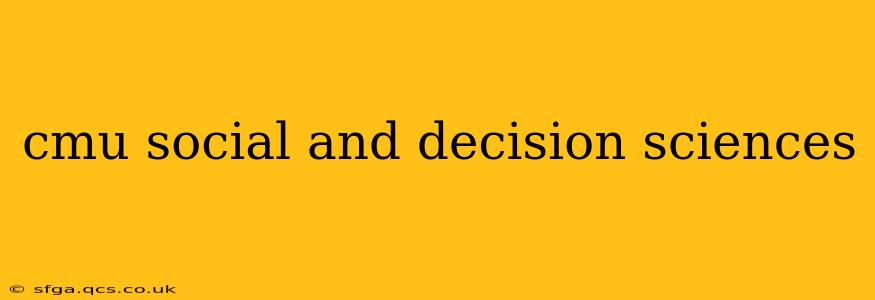 cmu social and decision sciences