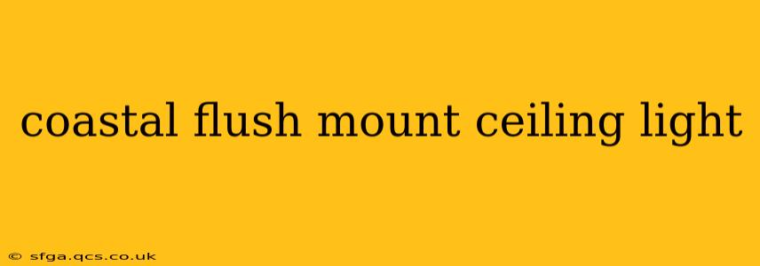 coastal flush mount ceiling light