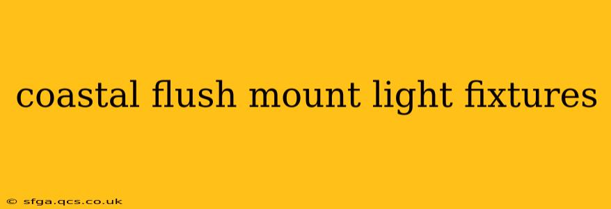 coastal flush mount light fixtures