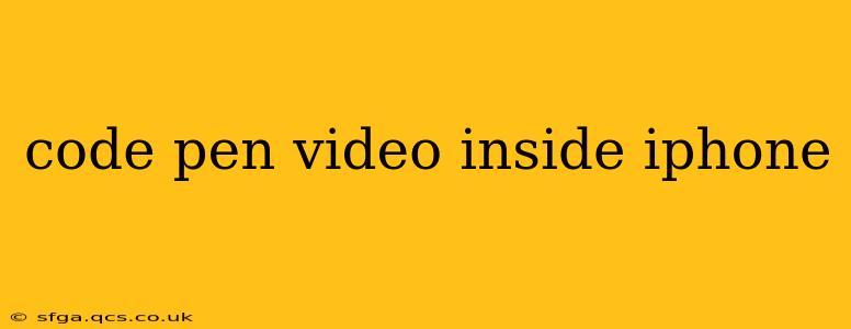 code pen video inside iphone