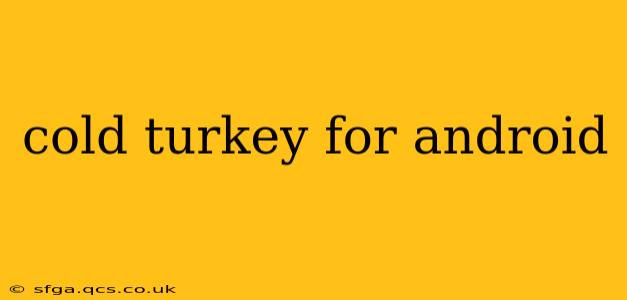 cold turkey for android