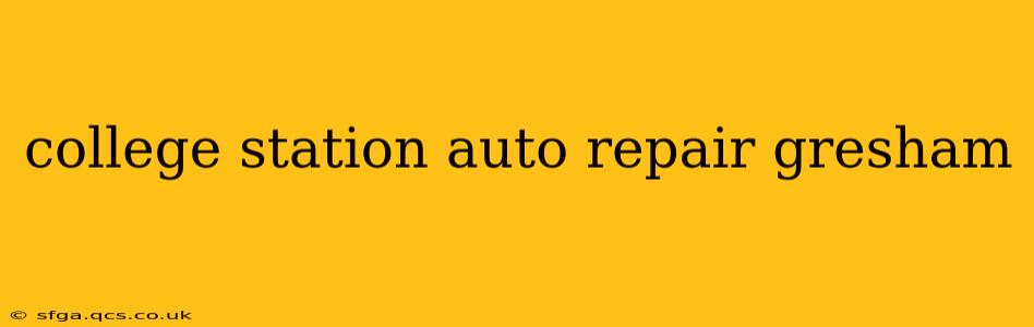 college station auto repair gresham