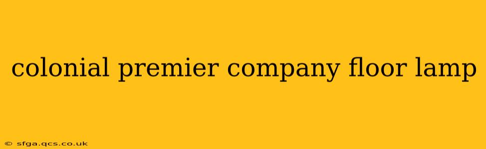 colonial premier company floor lamp