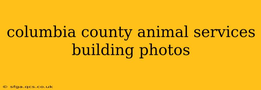 columbia county animal services building photos