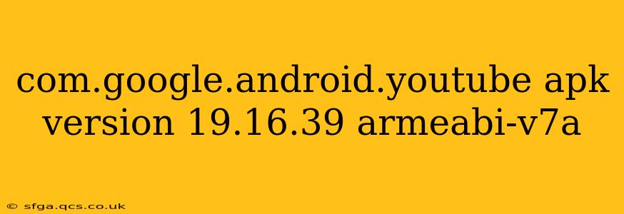 com.google.android.youtube apk version 19.16.39 armeabi-v7a