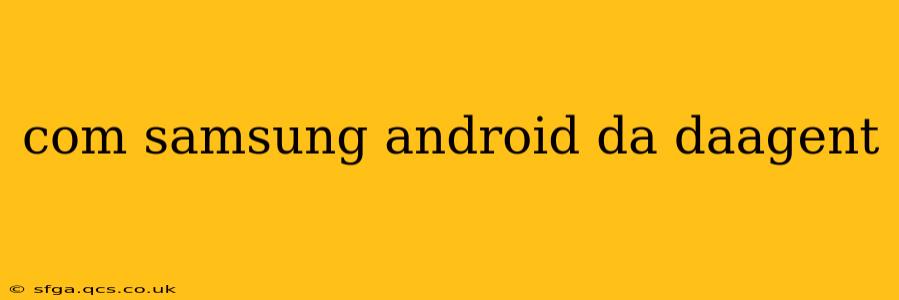 com samsung android da daagent