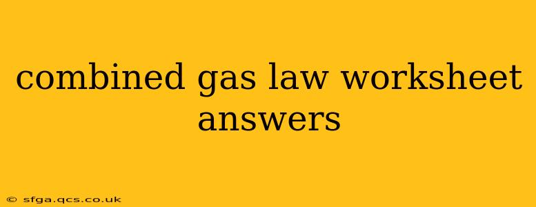 combined gas law worksheet answers