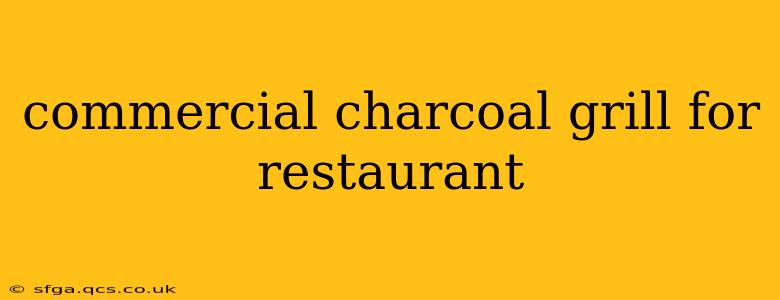 commercial charcoal grill for restaurant
