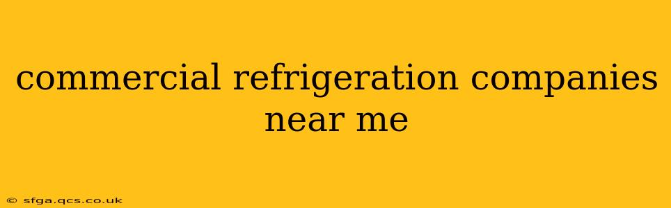 commercial refrigeration companies near me