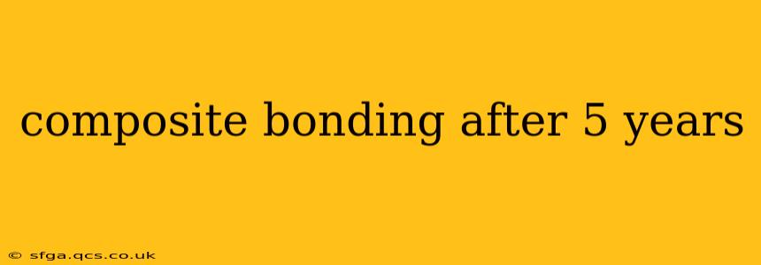composite bonding after 5 years