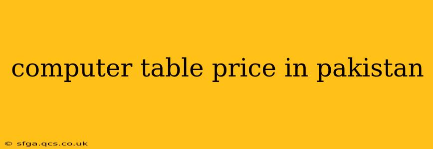 computer table price in pakistan