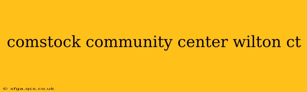 comstock community center wilton ct