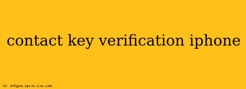 contact key verification iphone