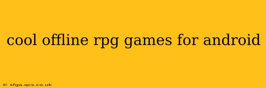 cool offline rpg games for android