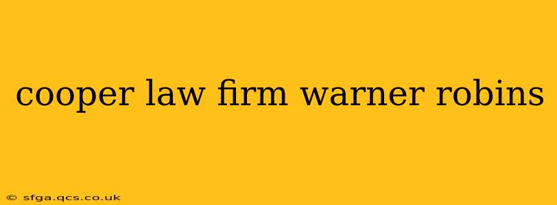 cooper law firm warner robins
