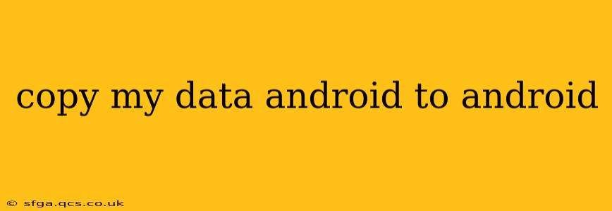 copy my data android to android