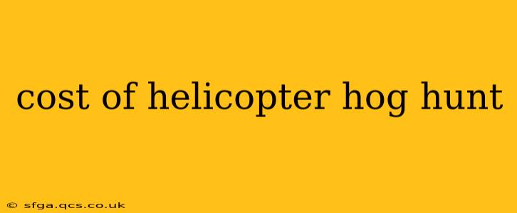 cost of helicopter hog hunt