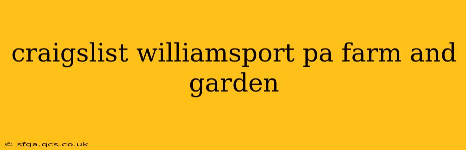 craigslist williamsport pa farm and garden