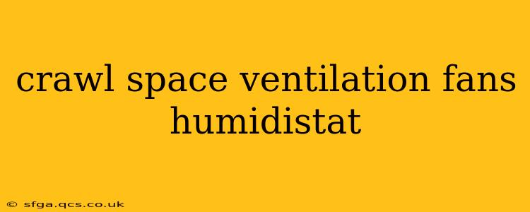 crawl space ventilation fans humidistat