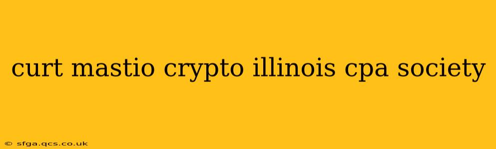 curt mastio crypto illinois cpa society