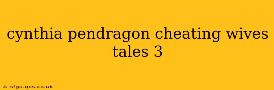 cynthia pendragon cheating wives tales 3