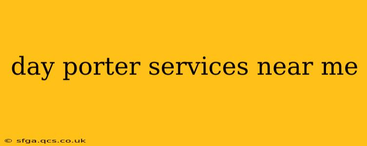 day porter services near me
