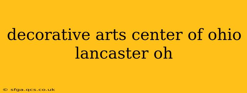 decorative arts center of ohio lancaster oh