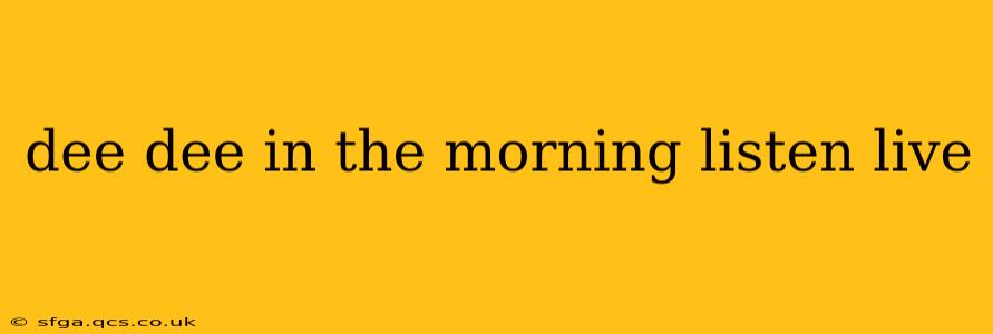 dee dee in the morning listen live