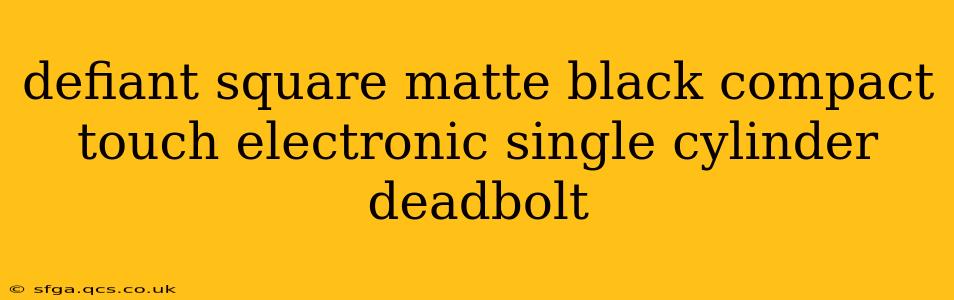 defiant square matte black compact touch electronic single cylinder deadbolt