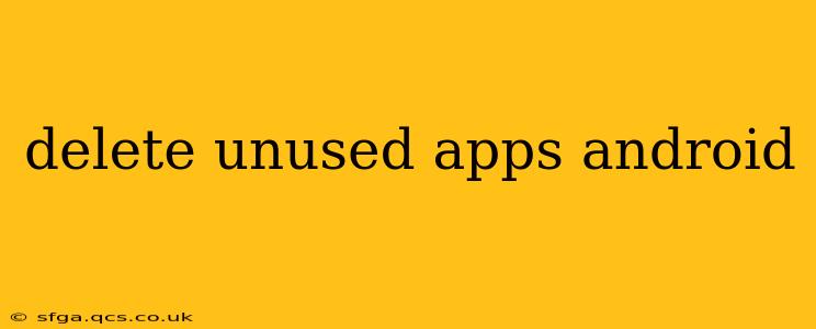 delete unused apps android