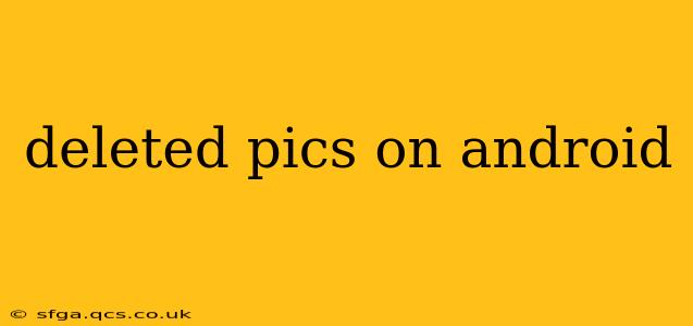 deleted pics on android
