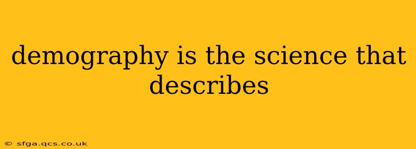 demography is the science that describes