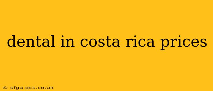 dental in costa rica prices