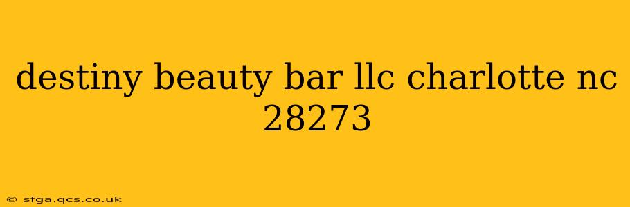 destiny beauty bar llc charlotte nc 28273
